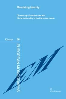 Mandating Identity : Citizenship, Kinship Laws and Plural Nationality in the European Union