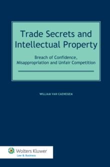 Trade Secrets and Intellectual Property : Breach of Confidence, Misappropriation and Unfair Competition