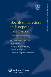 Boards of Directors in European Companies : Reshaping and Harmonising Their Organisation and Duties