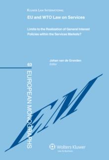 The EU and WTO Law on Services : Limits to the Realization of General Interest Policies within the Services Markets?