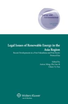 Legal Issues of Renewable Energy in the Asia Region : Recent Developments in a Post-Fukushima and Post-Kyoto Protocol Era