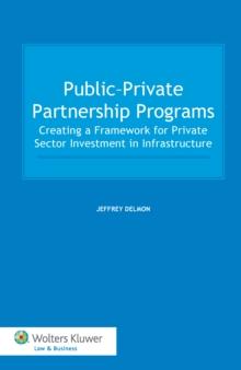 Public-Private Partnership Programs : Creating a Framework for Private Sector Investment in Infrastructure