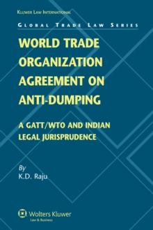 World Trade Organization Agreement on Anti-dumping : A GATT/WTO and Indian Jurisprudence