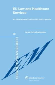 EU Law and Healthcare Services : Normative Approaches to Public Health Systems