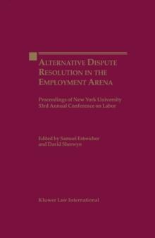 Alternate Dispute Resolution in the Employment Arena : Proceedings of New York University 53rd Annual Conference on Labor