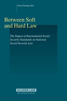 Between Soft and Hard Law : The Impact of International Social Security Standards on National Social Security Law