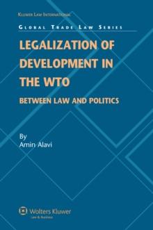 Legalization of Development in the WTO : Between Law and Politics