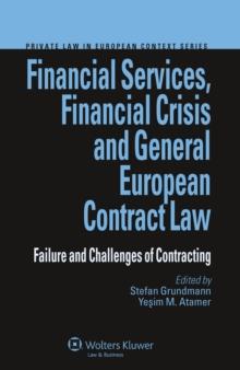 Financial Services, Financial Crisis and General European Contract Law : Failure and Challenges of Contracting