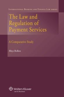 The Law and Regulation of Payment Services : A Comparative Study