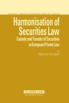 Harmonisation of Securities Law : Custody and Transfer of Securities in European Private Law