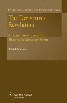 The Derivatives Revolution : A Trapped Innovation and a Blueprint for Regulatory Reform