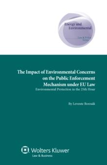 The Impact of Environmental Concerns on the Public Enforcement Mechanism under EU Law : Environmental Protection in the 25th hour