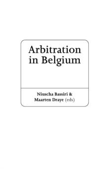 Arbitration in Belgium : A Practitioner's Guide