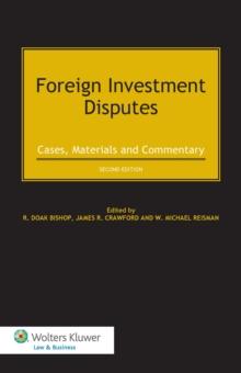 Foreign Investment Disputes : Cases, Materials and Commentary