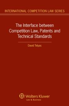 The Interface between Competition Law, Patents and Technical Standards