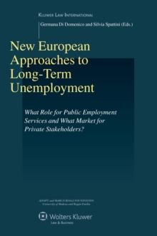 New European Approaches to Long-Term Unemployment : What Role for Public Employment Services and What Market for Private Stakeholders?