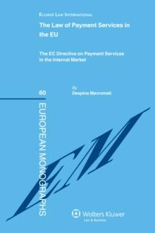 The Law of Payment Services in the EU : The EC Directive on Payment Services in the Internal Market