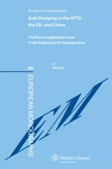 Anti-dumping in the WTO, the EU and China : The Rise of Legalization in the Trade Regime and its Consequences