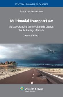 Multimodal Transport Law : The Law Applicable to the Multimodal Contract for the Carriage of Goods