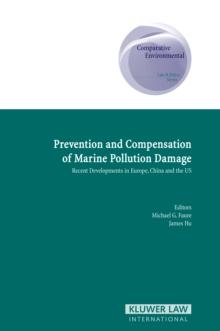 Prevention and Compensation of Marine Pollution Damage : Recent Developments in Europe, China and the US