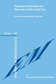 Regulation of Subsidies and State Aids in WTO and EC Law : Conflicts in International Trade Law