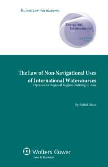 The Law of Non-Navigational Use of International Watercourses : Options for Regional Regime-Building in Asia