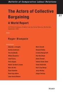 The Actors of Collective Bargaining A World Report : XVII World Congress of Labour Law and Social Security, Montevideo, September 2003