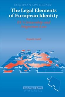 The Legal Elements of European Identity : EU Citizenship and Migration Law