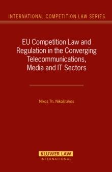 EU Competition Law and Regulation in the Converging Telecommunications, Media and IT Sectors