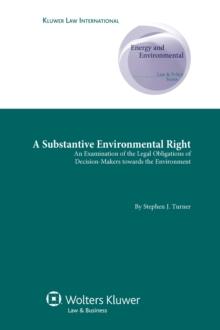 A Substantive Environmental Right : An Examination of the Legal Obligations of Decision-Makers towards the Environment