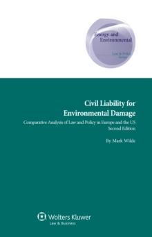 Civil Liability for Environmental Damage : Comparative Analysis of Law and Policy in Europe and the US