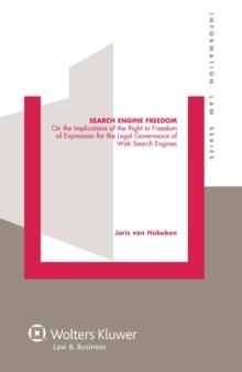 Search Engine Freedom : On the Implications of the Right to Freedom of Expression for the Legal Governance of Web Search Engines