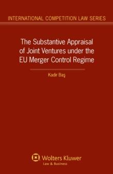 The Substantive Appraisal of Joint Ventures under the EU Merger Control Regime