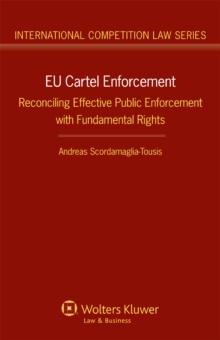 EU Cartel Enforcement : Reconciling Effective Public Enforcement with Fundamental Rights