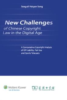 New Challenges of Chinese Copyright Law in the Digital Age : A Comparative Copyright Analysis of ISP Liability, Fair Use and Sports Telecasts