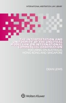 The Interpretation and Uniformity of the UNCITRAL Model Law on International Commercial Arbitration : Focusing on Australia, Hong Kong and Singapore