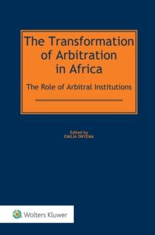 The Transformation of Arbitration in Africa : The Role of Arbitral Institutions