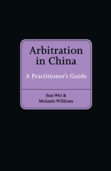 Arbitration in China : A Practitioner's Guide