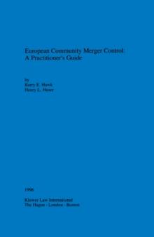 European Community Merger Control: A Practitioner's Guide : A Practitioner'S Guide