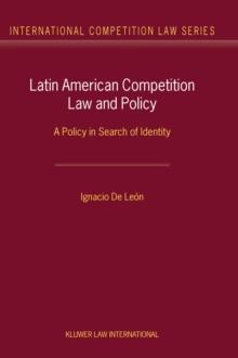 Latin American Competition Law and Policy : A Policy in Search of Identity