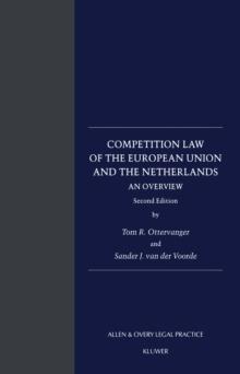 Competition Law of the European Union and the Netherlands: An Overview : An Overview