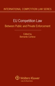 EU Competition Law : Between Public and Private Enforcement