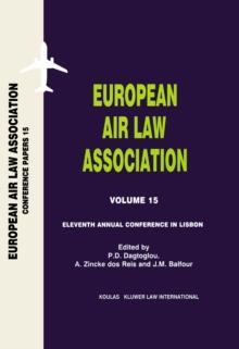 European Air Law Association Volume 15: Eleventh Annual Conference in Lisbon : Eleventh Annual Conference in Lisbon