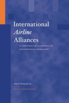 International Airline Alliances: EC Competition Law/US Antitrust Law and International Air Transport : EC Competition Law/US Antitrust Law and International Air Transport