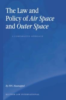 The Law and Policy of Air Space and Outer Space: A Comparative Approach : A Comparative Approach