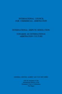 International Dispute Resolution: Towards an International Arbitration Culture : Towards an International Arbitration Culture