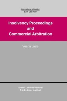 Insolvency Proceedings and Commercial Arbitration : Insolvency Proceedings and Commercial Arbitration