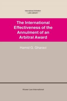 The International Effectiveness of the Annulment of an Arbitral Award : International Effectiveness of the Annulment of an Arbitral Award