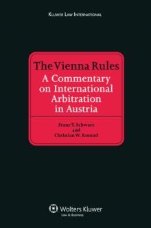 The Vienna Rules : A Commentary on International Arbitration in Austria