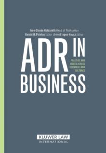 ADR in Business : Practies and Issues across Countries and Cultures